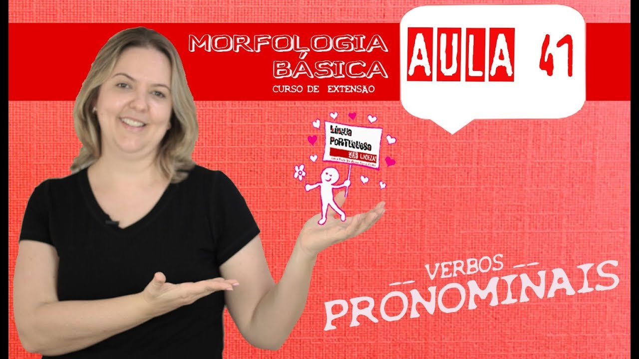 MORFOLOGIA BÁSICA (AULA 41) - VERBOS PRONOMINAIS