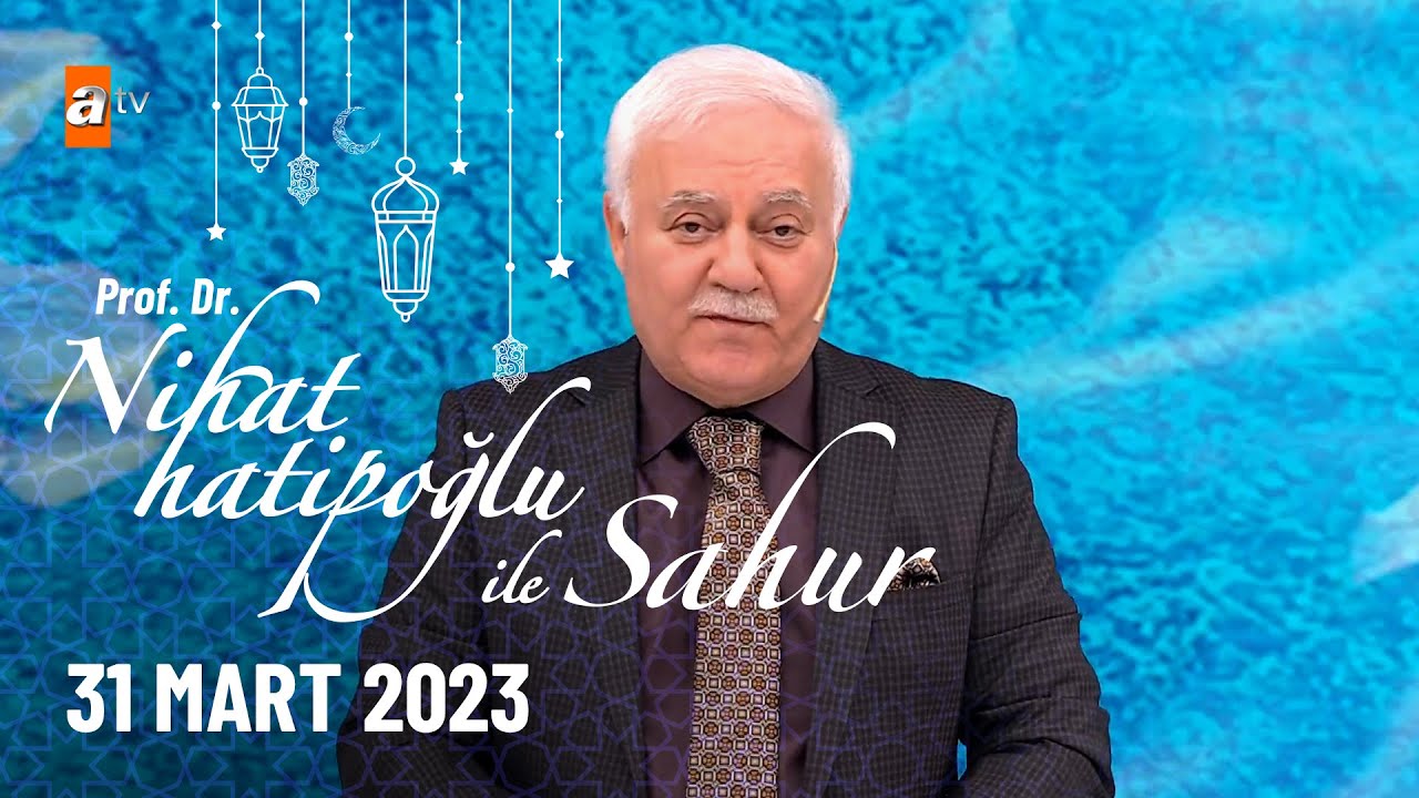 Nihat Hatipoğlu ile Sahur 9. Bölüm | 31 Mart 2023