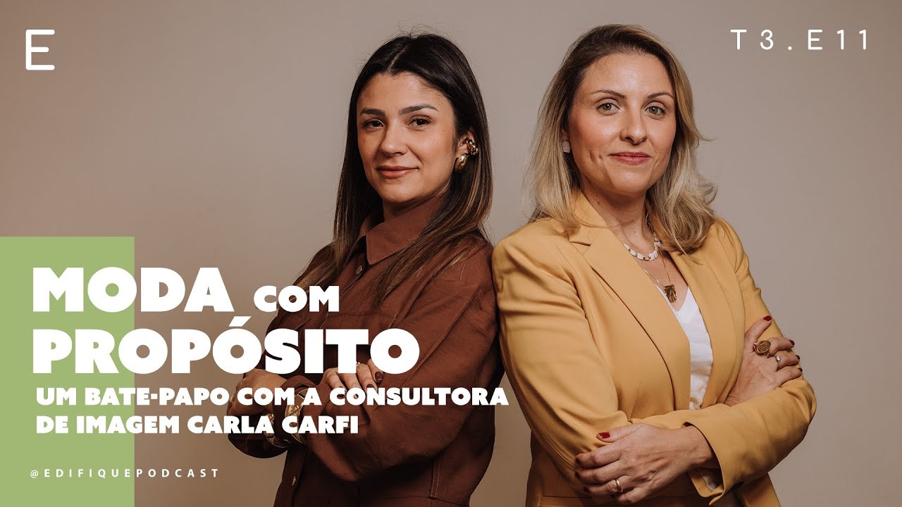 Carla Carfi: Moda com propósito e imagem pessoal | Edifique Podcast E11T3