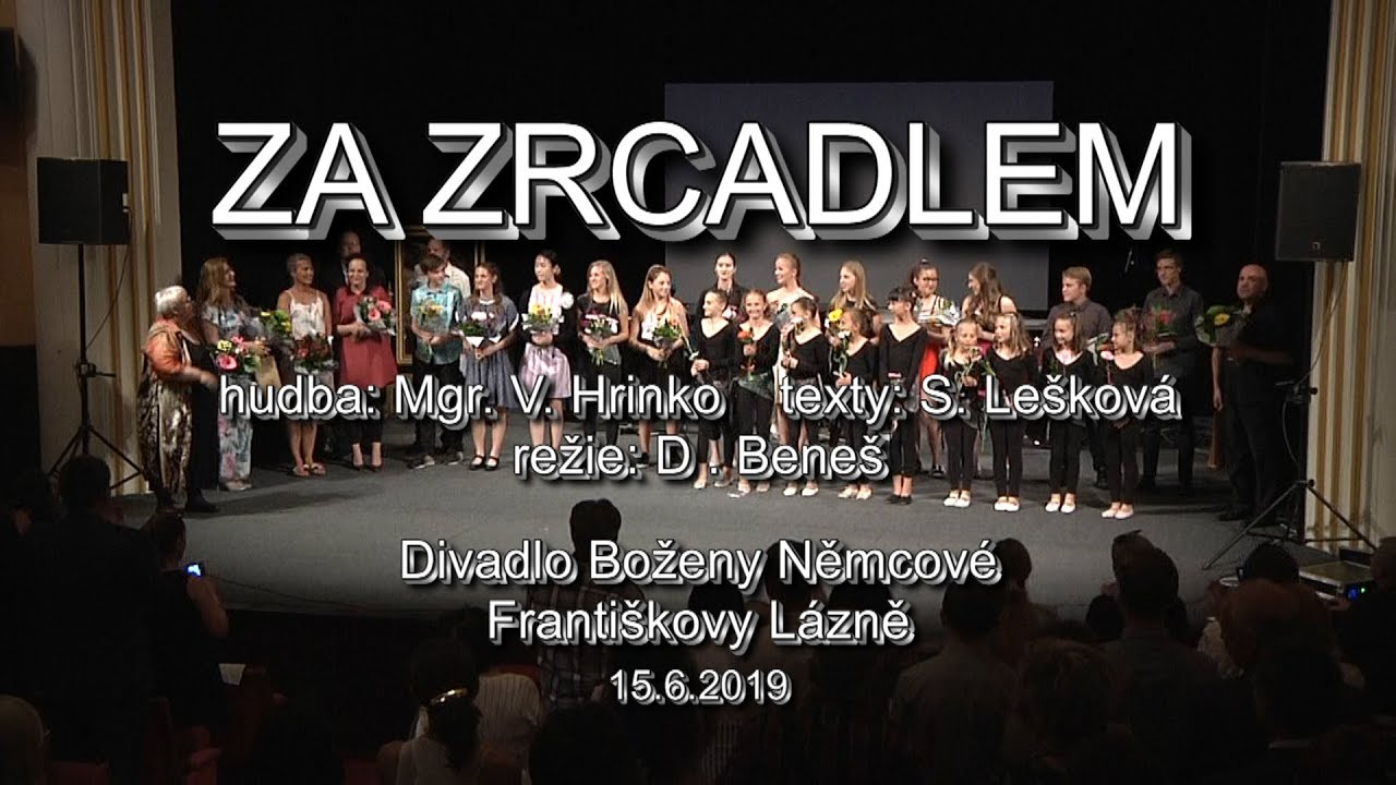 ZA ZRCADLEM - ZUŠ JÁRY CIMRMANA - FRANTIŠKOVY LÁZNĚ 15.6.2019