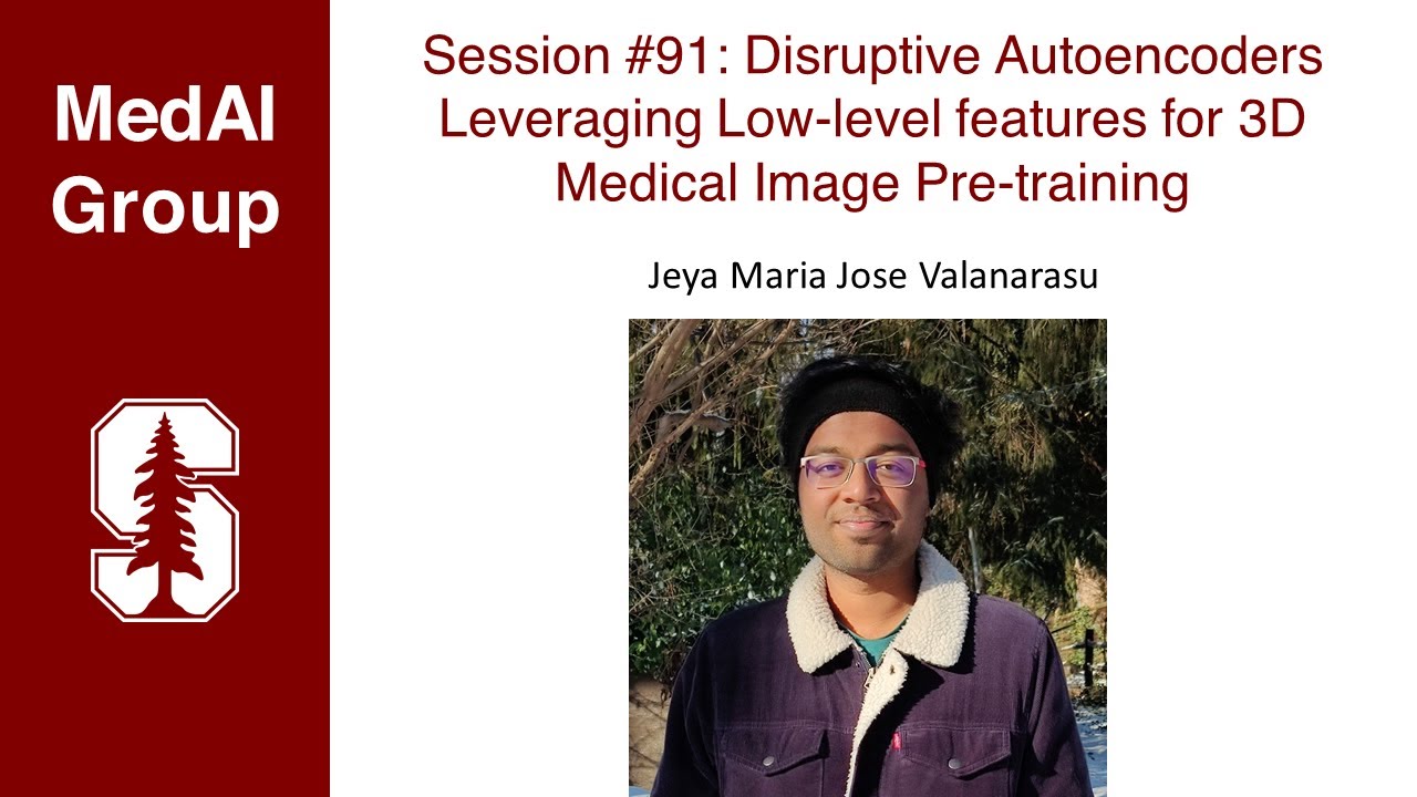 MedAI #91: Disruptive Autoencoders: Low-level features for Pre-training | Jeya Maria Jose Valanarasu