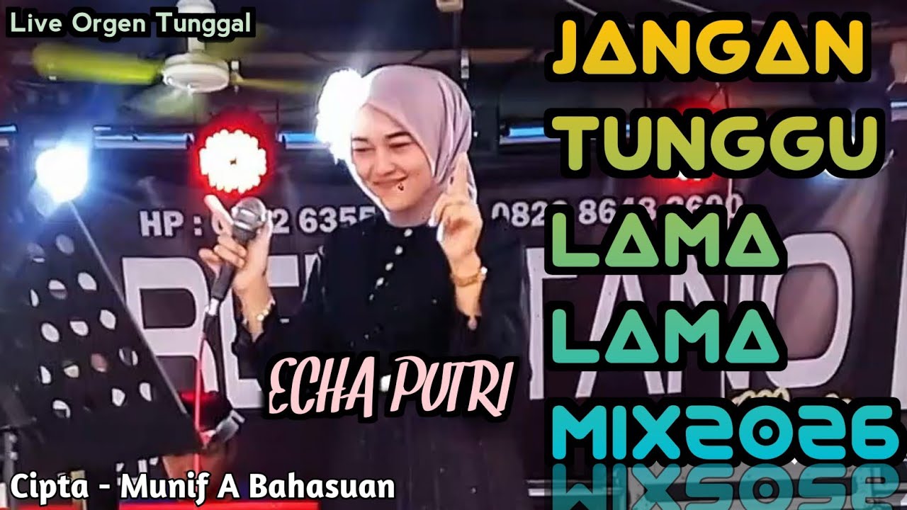 ECHA PUTRI - JANGAN TUNGGU LAMA LAMA MIX (( COVER )) DANGDUT REMIX - LIVE ORGEN TUNGGAL