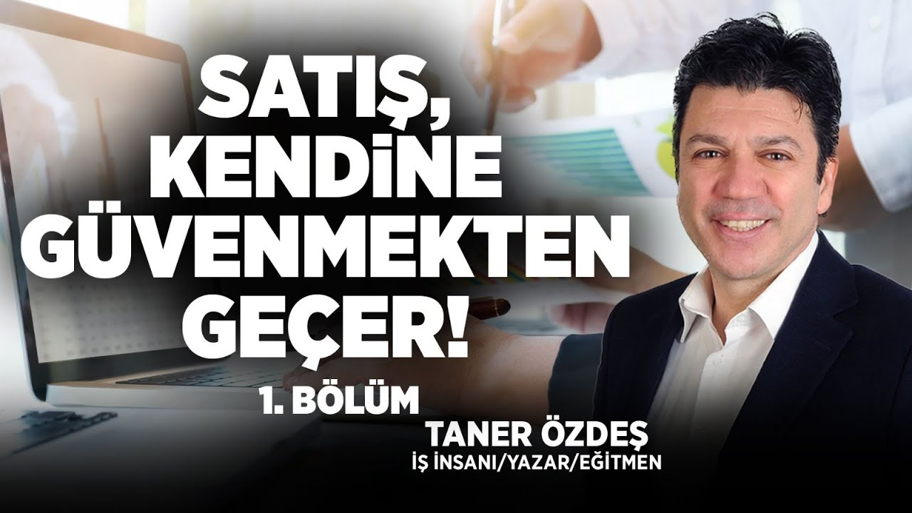 Satış, Kendine Güvenmekten Geçer | 1.Bölüm | Taner Özdeş Akademi