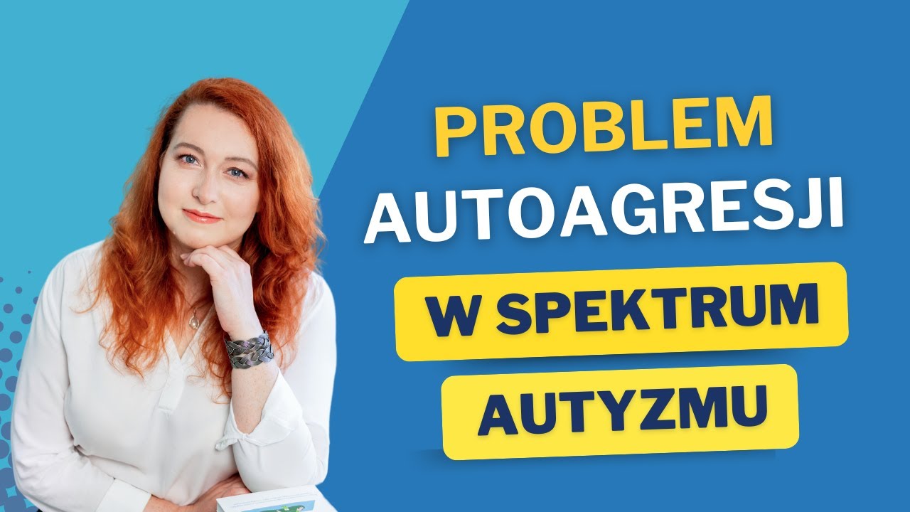 Autoagresja w spektrum autyzmu - skąd się bierze i jak pom&oacute;c?