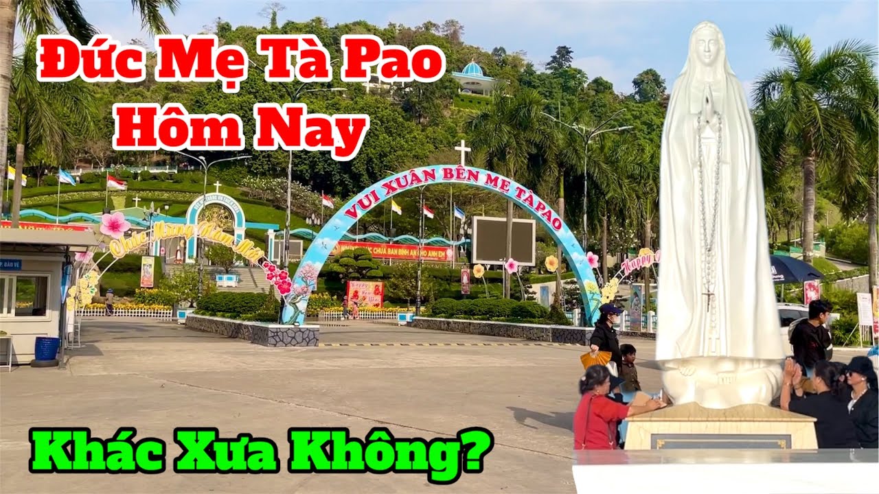 Đức Mẹ Tà Pao Hôm Nay - Khác Xưa Không?