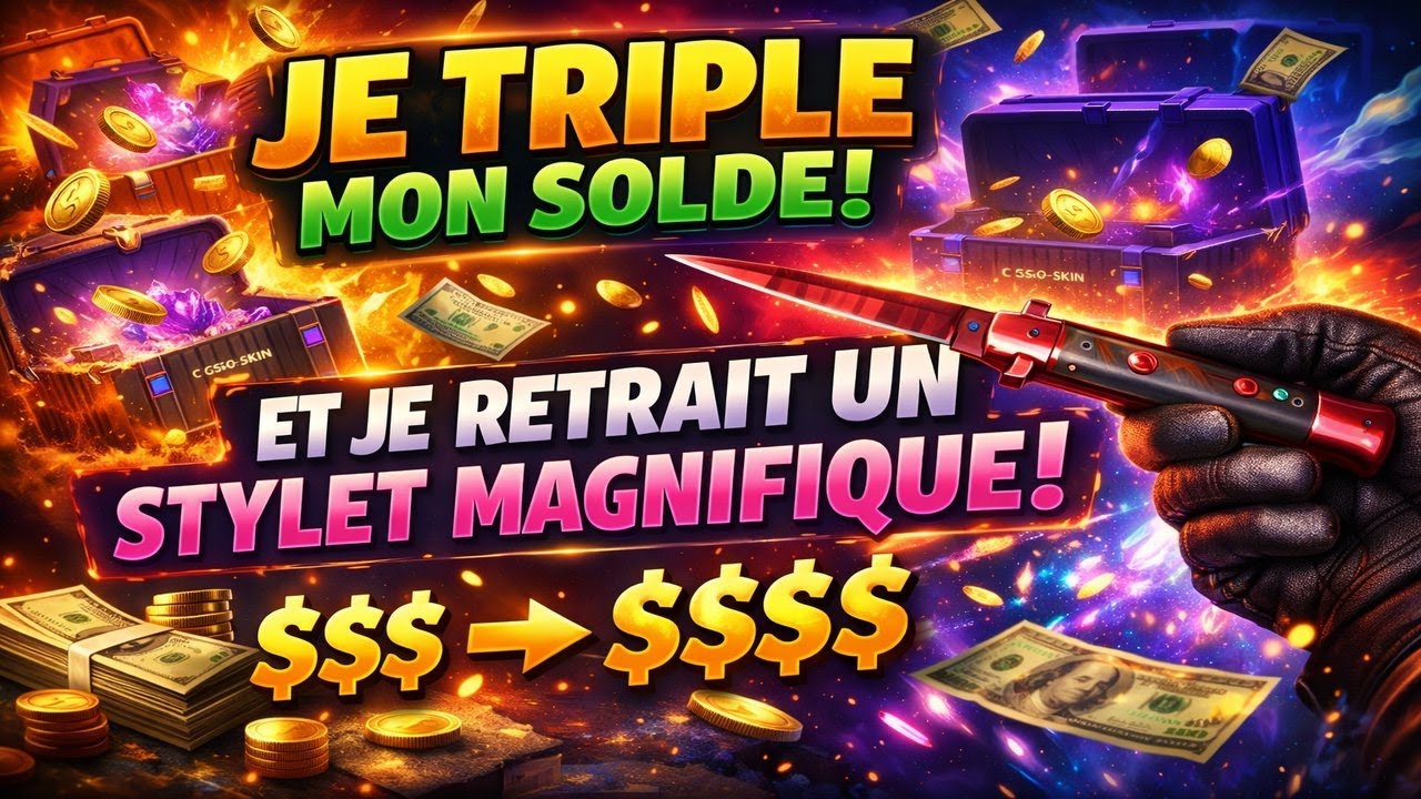 JE TRIPLE MON SOLDE ET RETIRE UN COUTEAU INCROYABLE SUR CSGO-SKIN