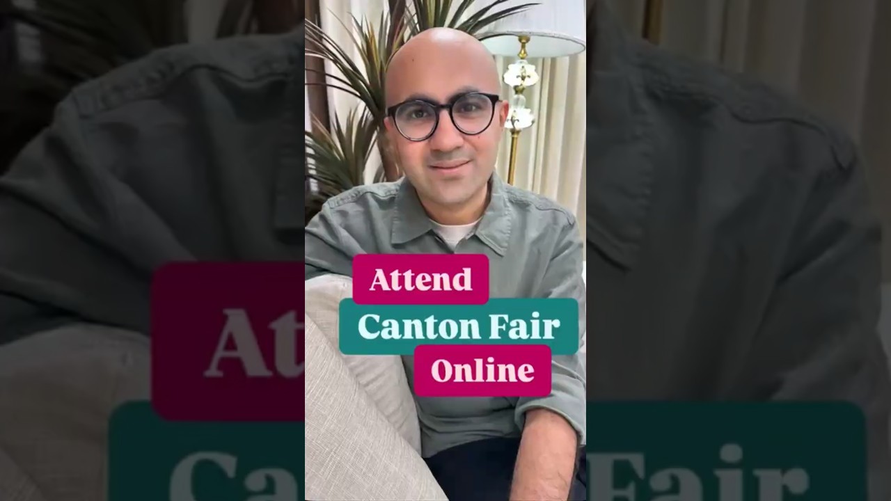 Attend Canton Fair Online | Business | Sarthak Ahuja