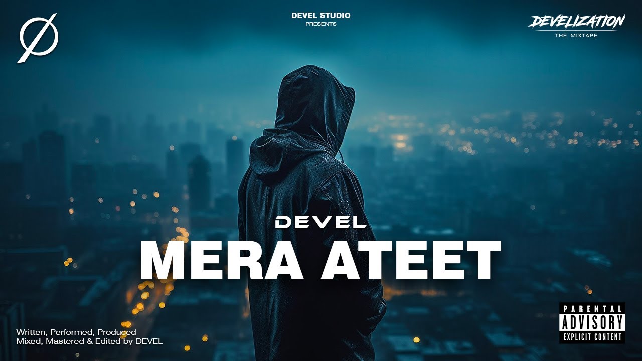 02. Mera Ateet - Devel | Hindi Rap Song | Develization