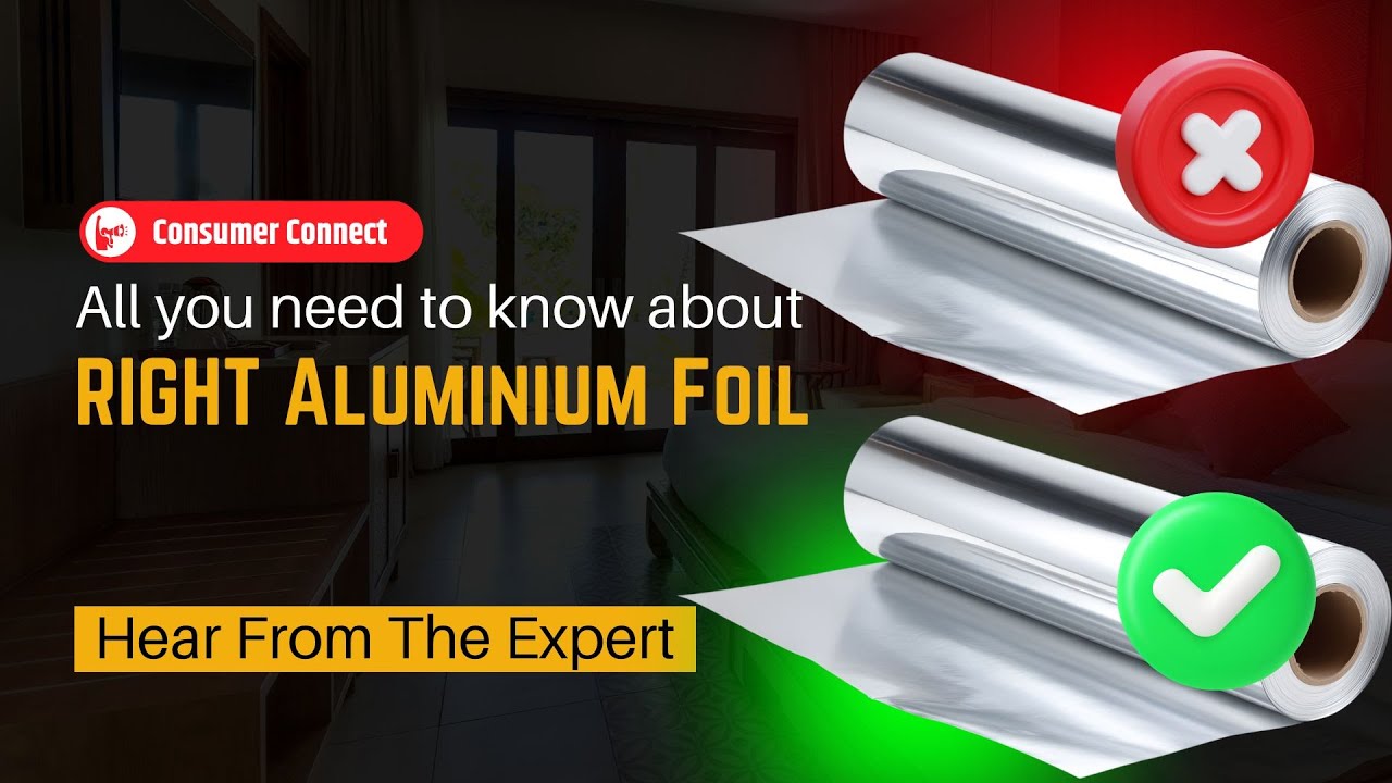 How to Choose the Right Aluminium Foil | Consumer Connect | BIS Standards Explained