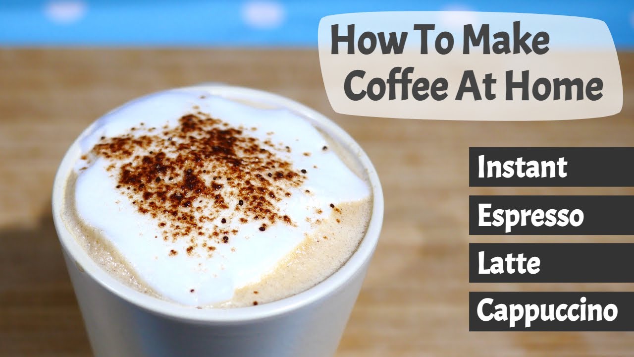Enjoyable ways to make coffee at home, from instant coffee to homemade latte and cappuccino.