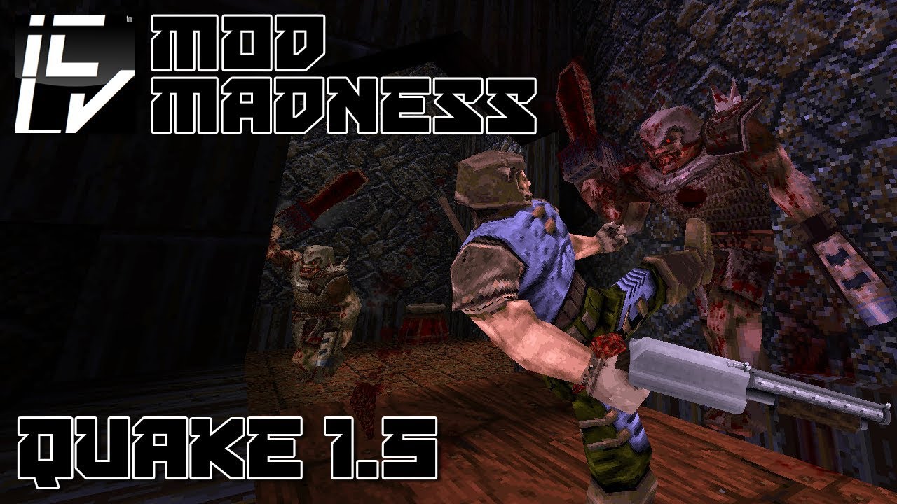 Quake 1.5 - Quake Mod Madness