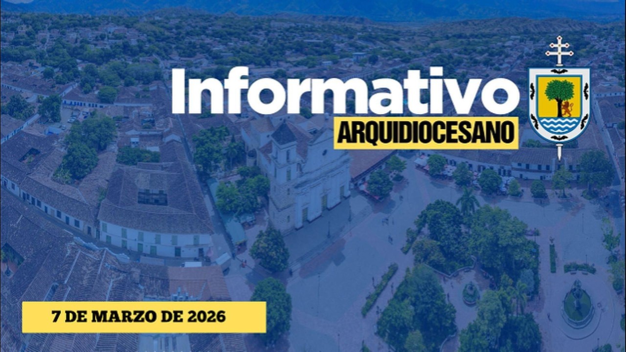 Informativo arquidiocesano 7 de Marzo | Arquidiócesis Santa Fe de Antioquia