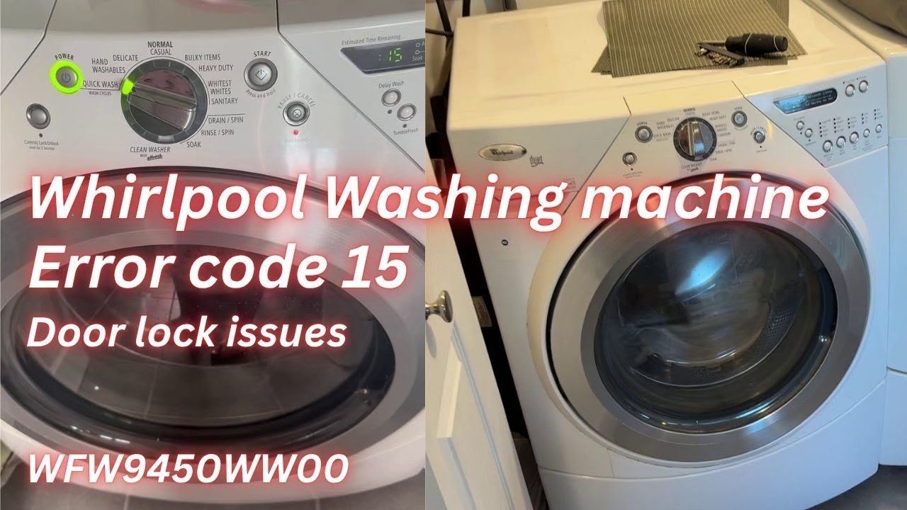 Whirlpool Duet washing machine error code 15 door lock issue