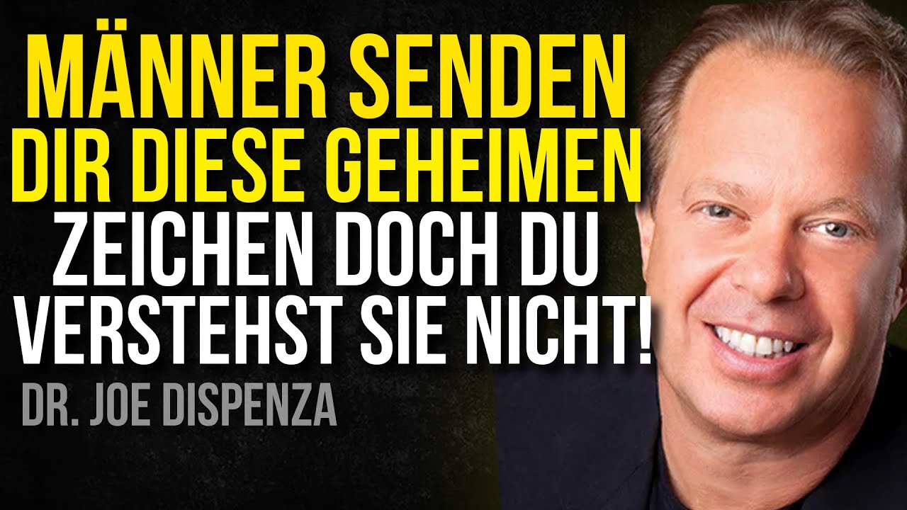 DIESE GEHEIMEN ZEICHEN Geben DIR MÄNNER - Du MUSST Sie Nur Verstehen! Dr. Joe Dispenza