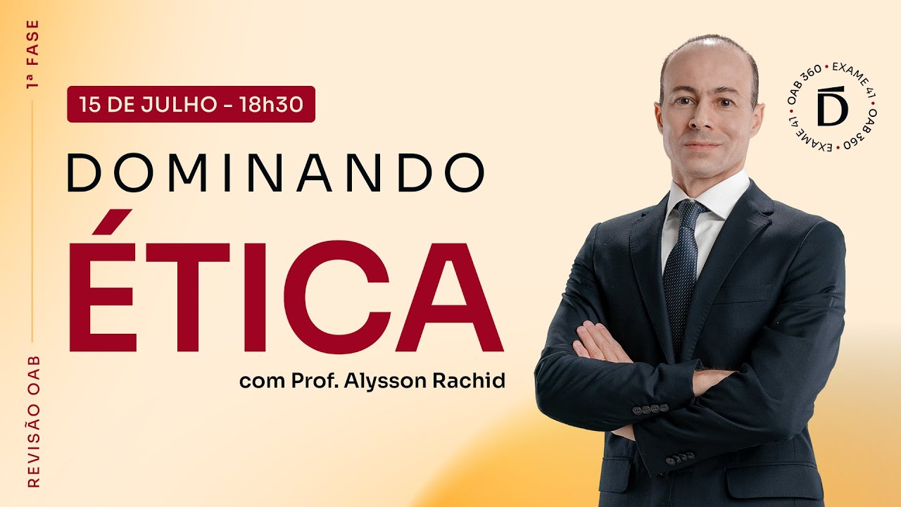 Dominando &Eacute;tica | 41&ordm; Exame da Ordem