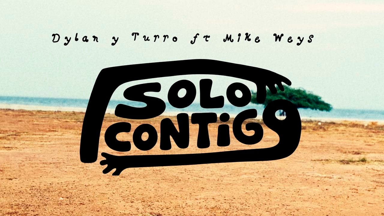 Dylan Y Turro, Mike Weys - Solo Contigo (Video Oficial)