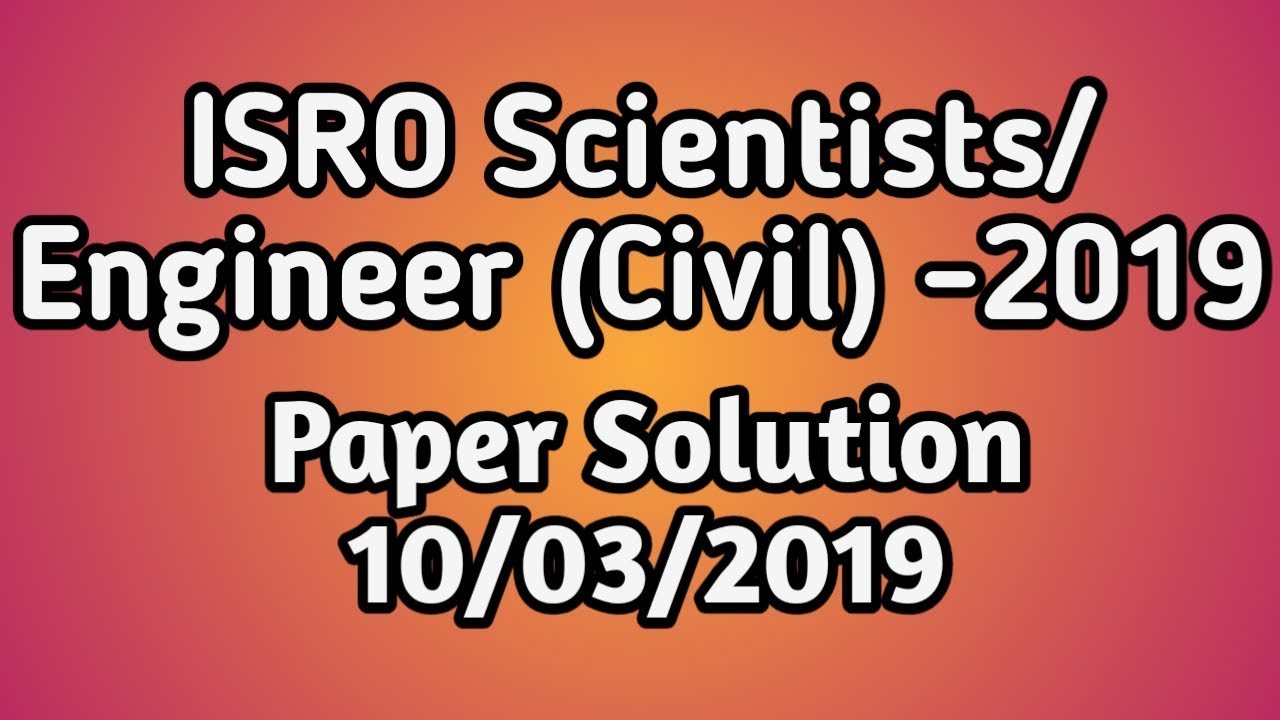 ISRO Scientists/Engineer (Civil) 10/03/2019 Paper Solutions