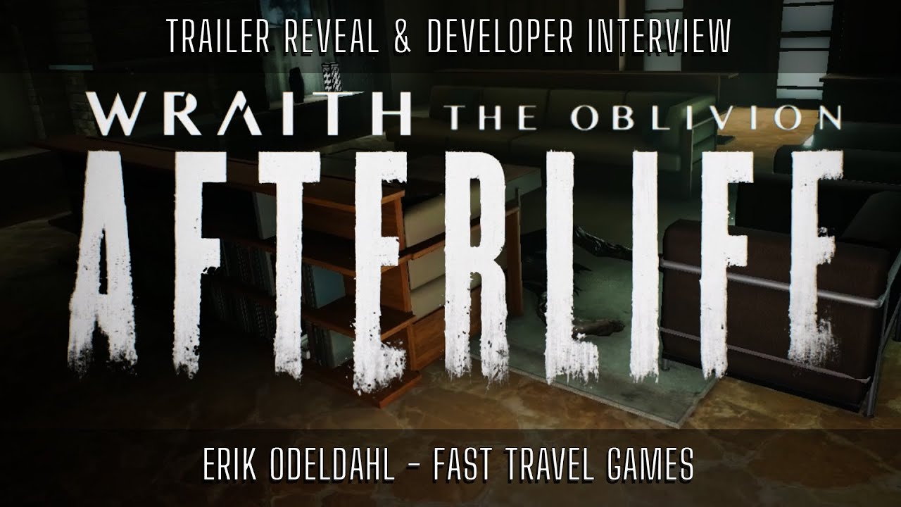 Wraith: The Oblivion — Afterlife | Официальный игровой трейлер и интервью с Эриком Одельдалем