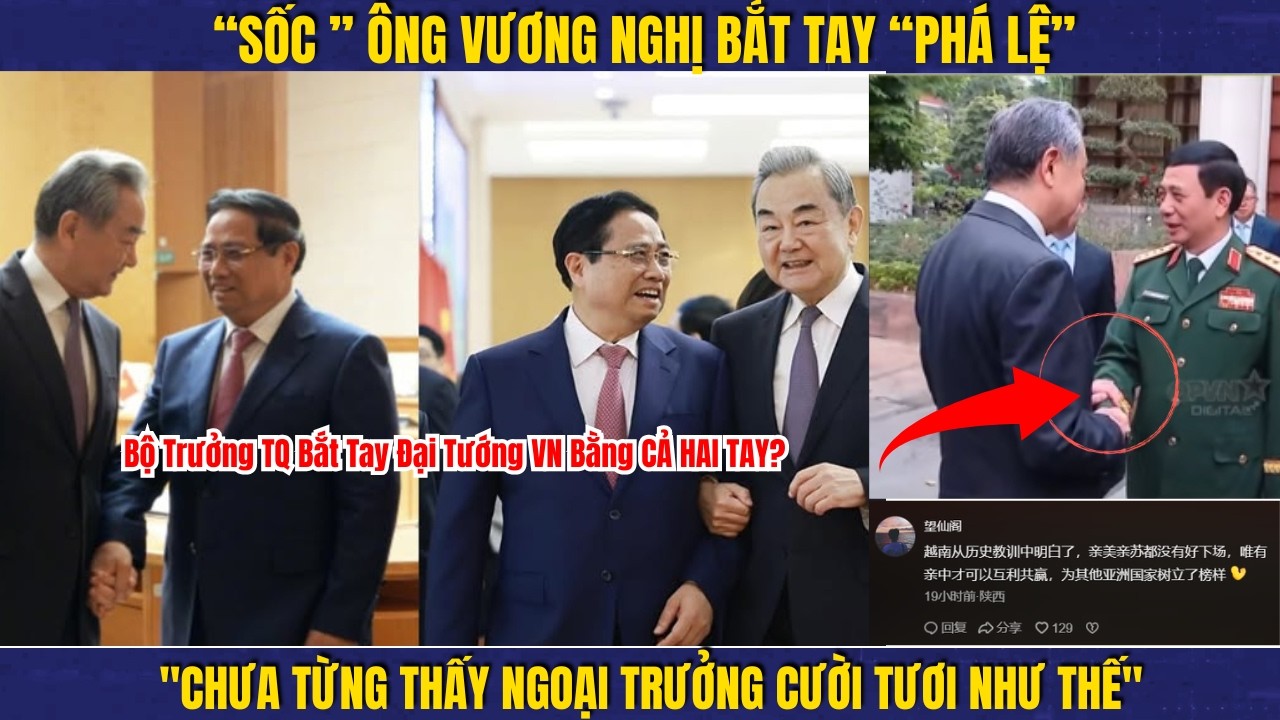Vương Nghị Bằng CẢ HAI TAY Tại Hà Nội: Vị Thế Việt Nam Đã Khác?