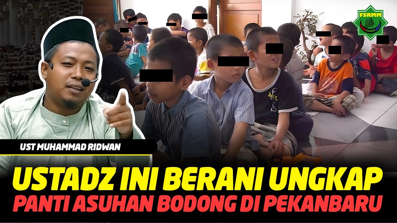 Ustadz ini Berani Bongkar Panti Asuhan Bodong di Pekanbaru - Ustadz Muhammad Ridwan