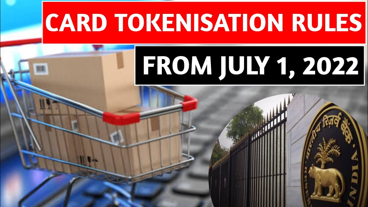 RBI Card Tokenisation Rules From July 1, 2022 l  Tokenisation of card transactions l Explained