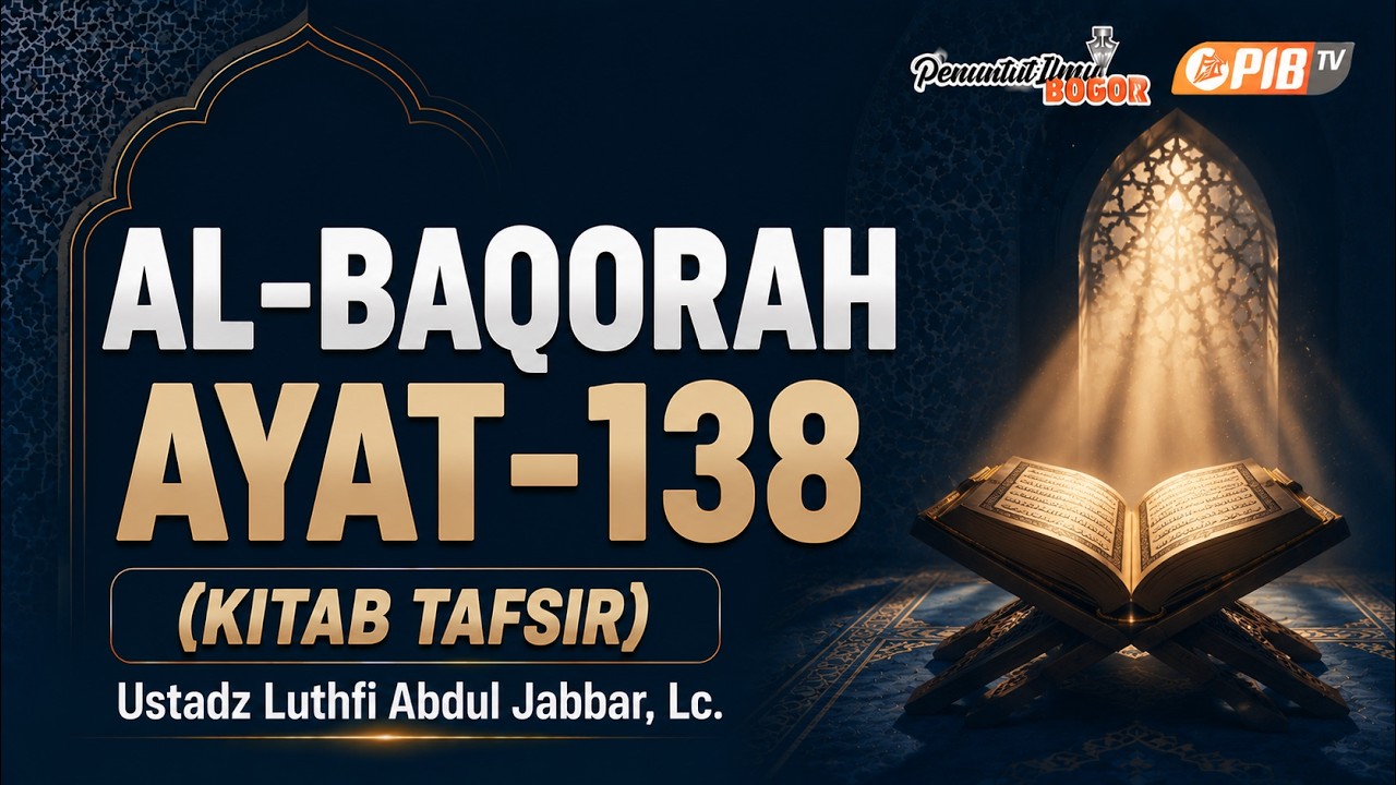 PIB TV | Tafsir Surat Al-Baqarah #32 Ayat 138 - Seterusnya - Ustadz Luthfi Abdul Jabbar, Lc.
