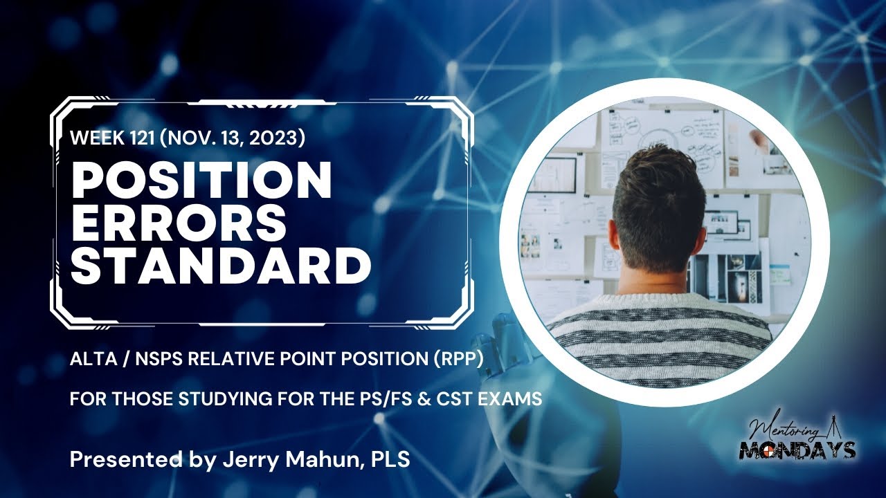 Week 121: Position Errors Standards - ALTA / NSPS Relative Point Precision (RPP)