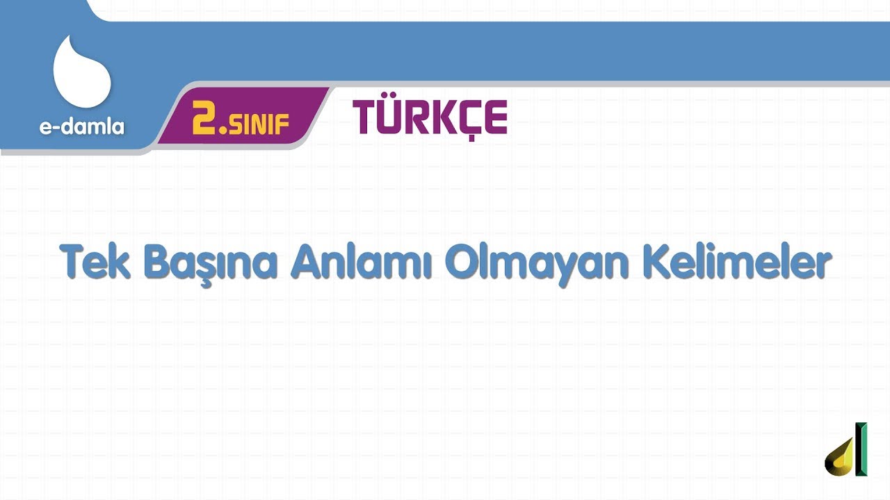 2. Sınıf Türkçe Tek Başına Anlamı Olmayan Kelimeler