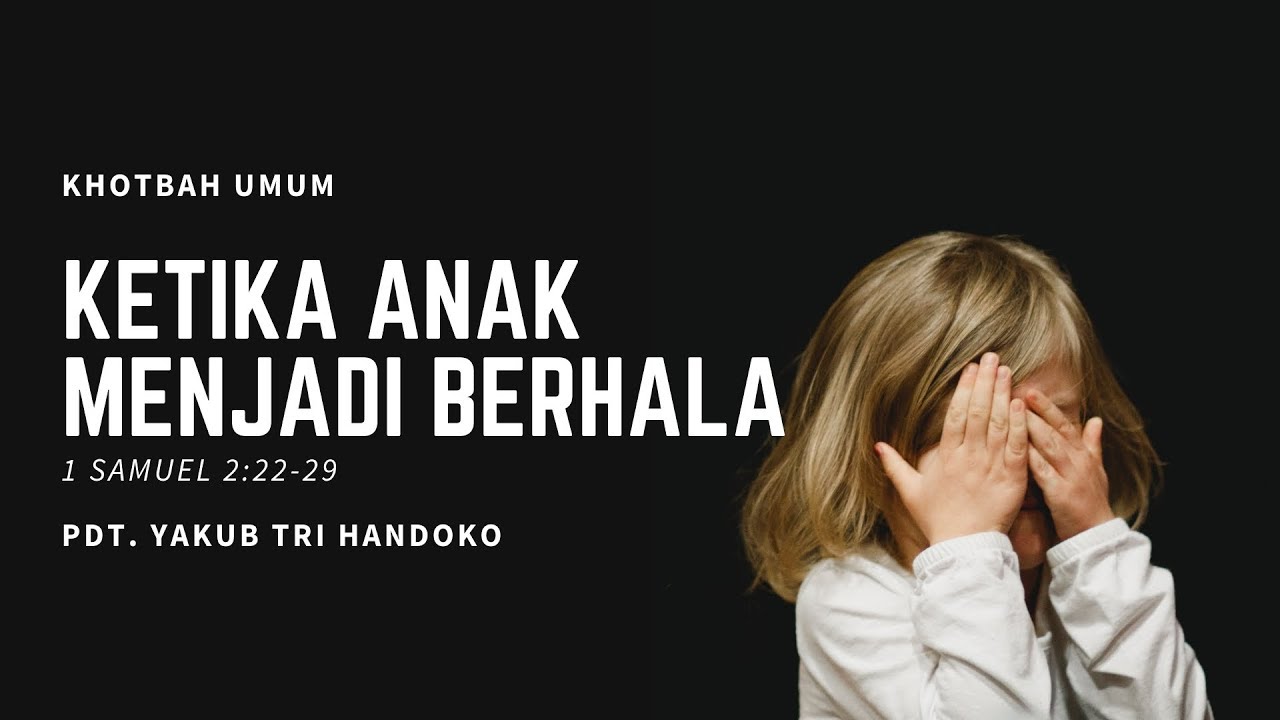 Ketika Anak Menjadi Berhala (1 Samuel 2:22-29) - Pdt. Yakub Tri Handoko