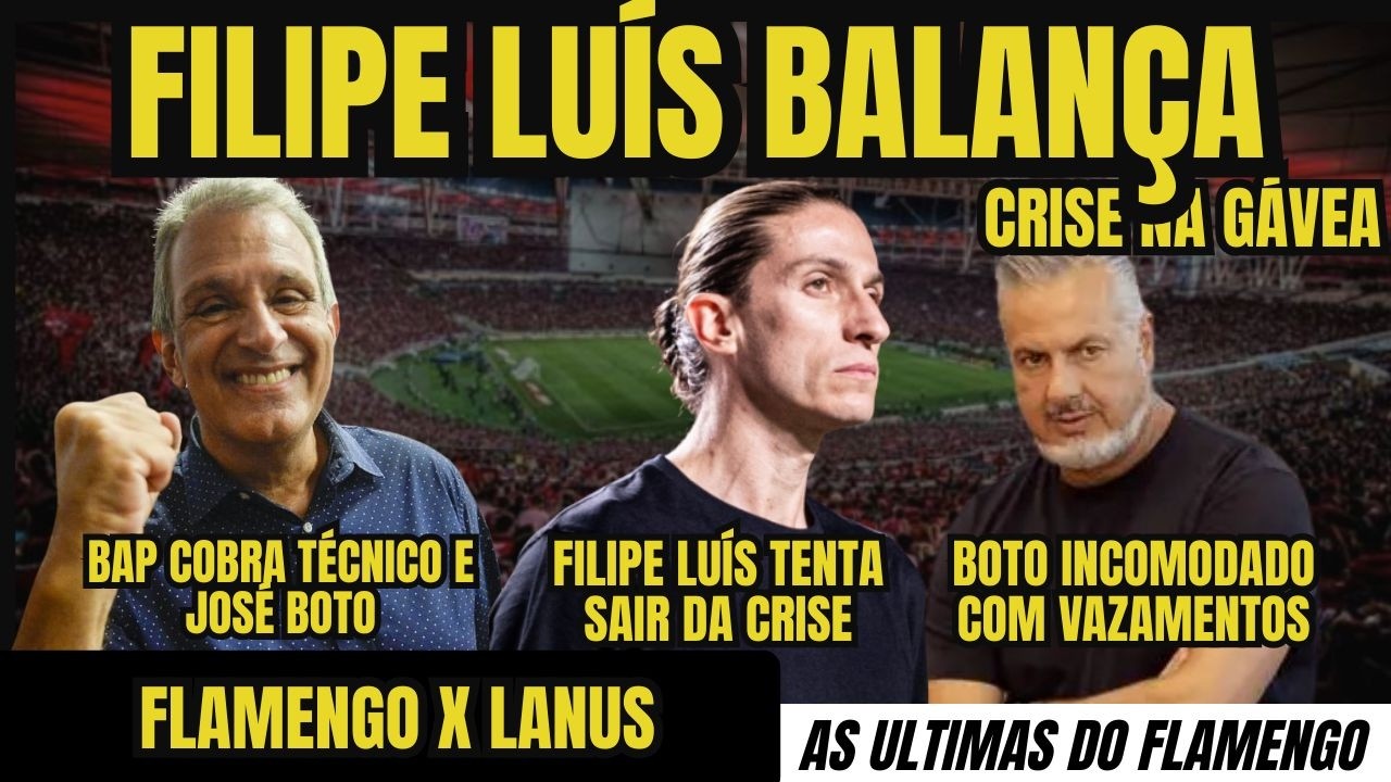 🚨 FILIPE LUÍS BALANÇA NO CARGO! BAP COBRA O GRUPO! FLAMENGO X LANÚS: TUDO OU NADA!