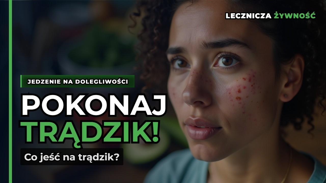 Trądzik i skóra – jak żywność wpływa na cerę?