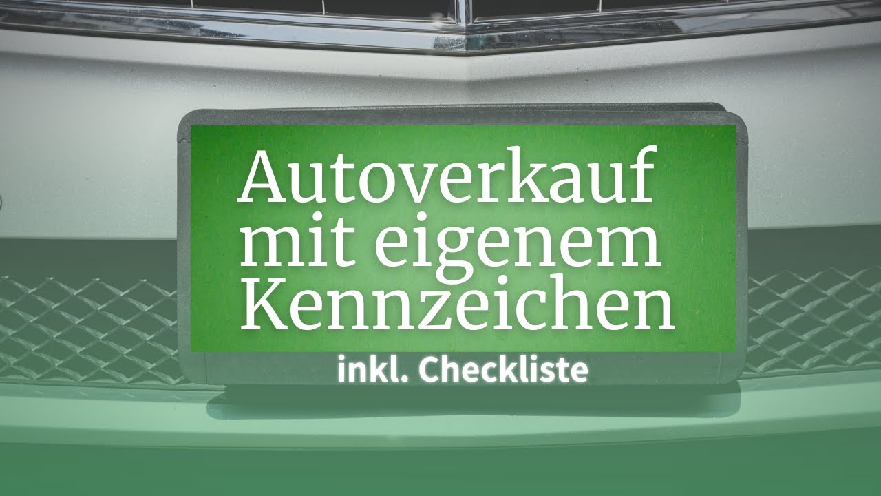 Autoverkauf mit eigenem Kennzeichen // inkl. Checkliste