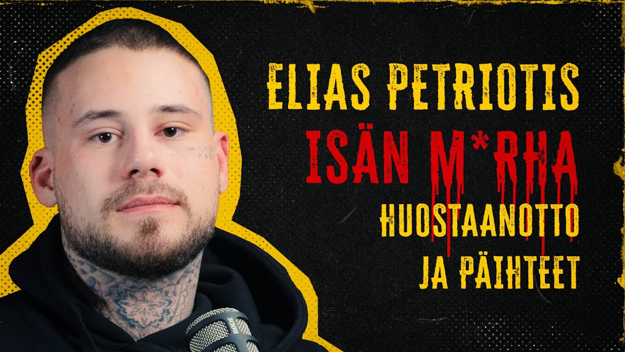 ELIAS PETRIOTIS: Isän m*rha, Huostaanotto ja Päihteet.