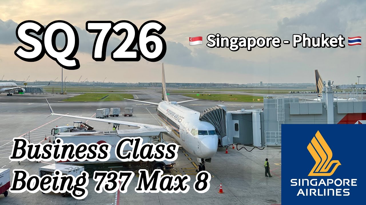 SQ726 Business Class Singapore → Phuket | Singapore Airlines Boeing 737 MAX 8