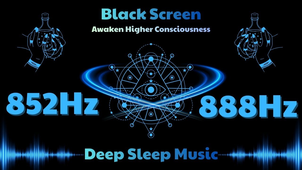 Awaken Higher Consciousness: 852Hz & 888Hz Deep Sleep Music | Black Screen