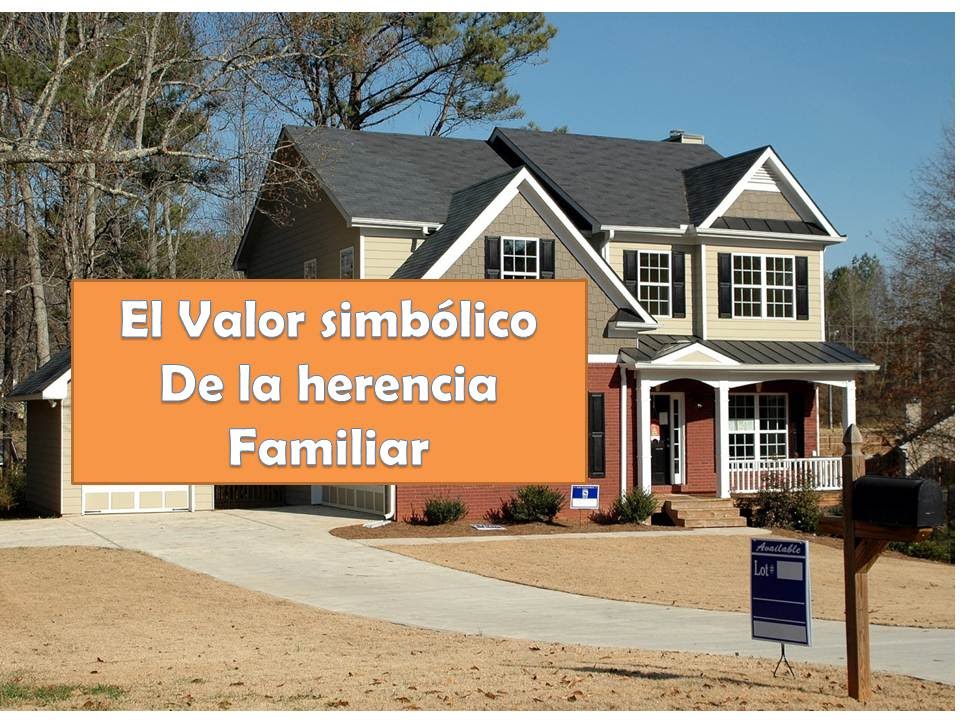 El valor simb&oacute;lico de la herencia familiar