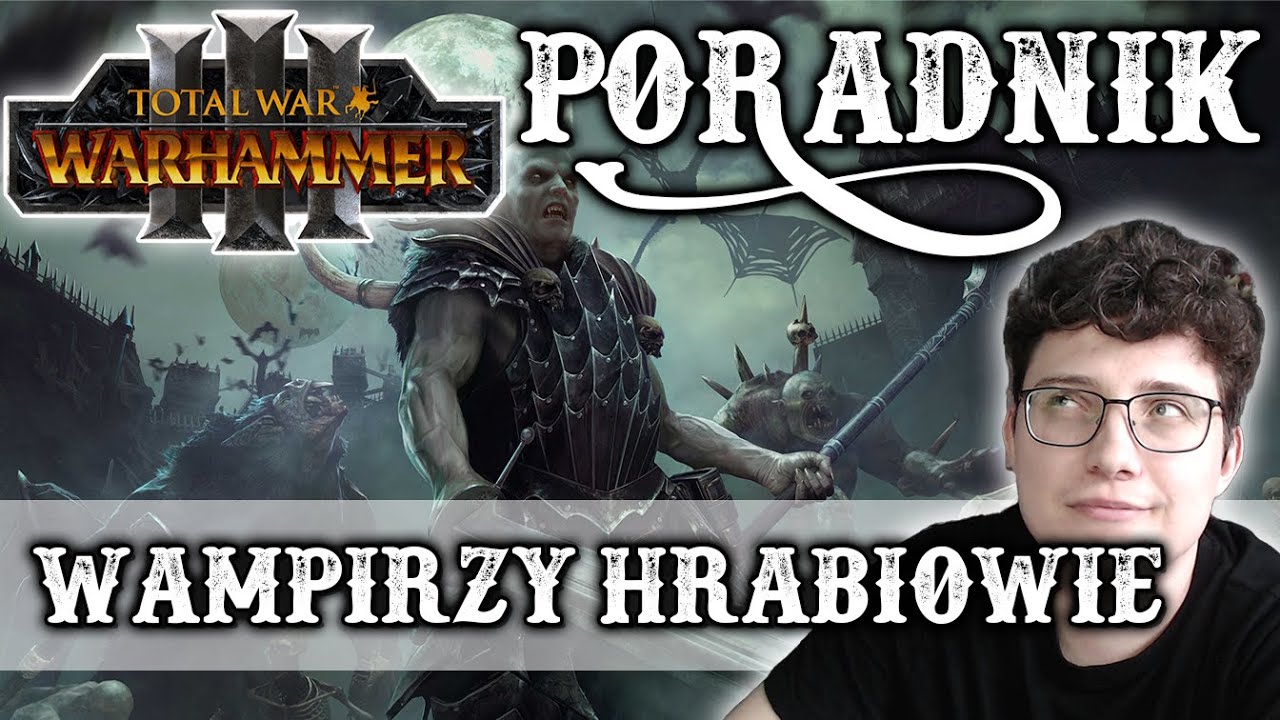 Total War: Warhammer 3 Poradnik 7 PL Wampirzy Hrabiowie - Drakula Vlad Palownik | Potężna Frakcja