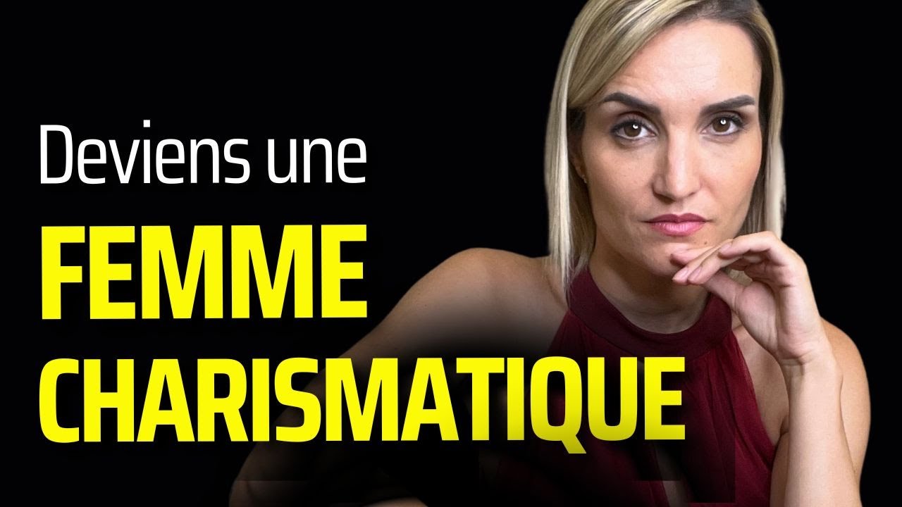 Comment DEVENIR une FEMME CHARISMATIQUE, 3 choses &agrave; faire dans ton quotidien