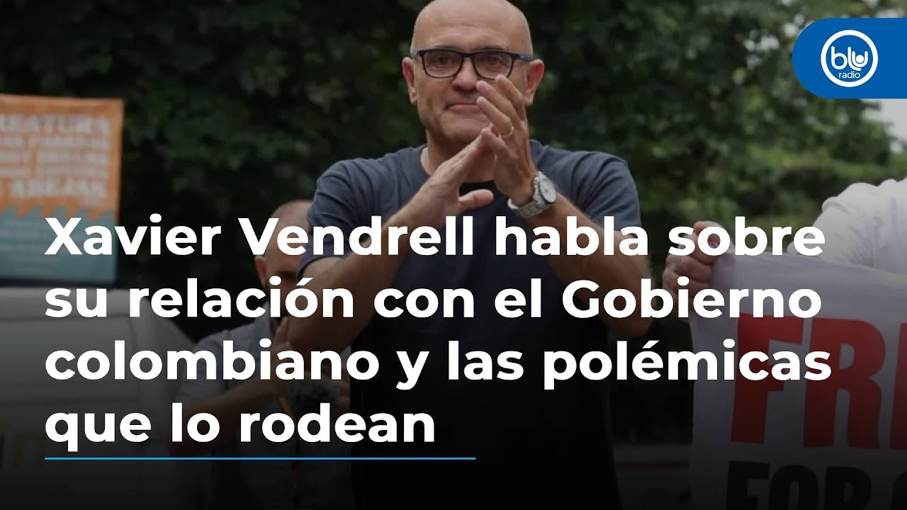Xavier Vendrell habla sobre su relación con el Gobierno colombiano y las polémicas que lo rodean