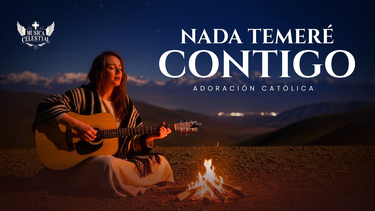 NADA TEMERÉ CONTIGO – ADORACIÓN CATÓLICA | Música para fortalecer la fe y confiar en Dios