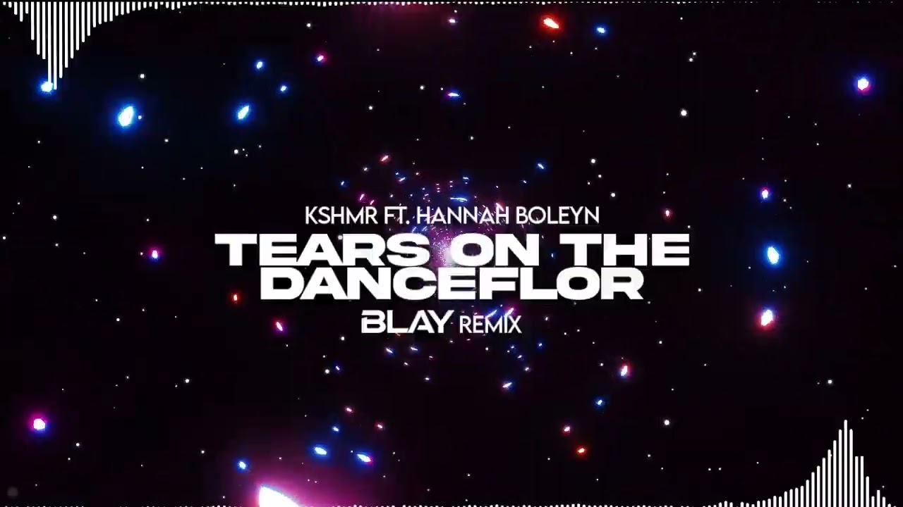 KSHMR ft. Hannah Boleyn - Tears on The Danceflor (BLAY REMIX)
