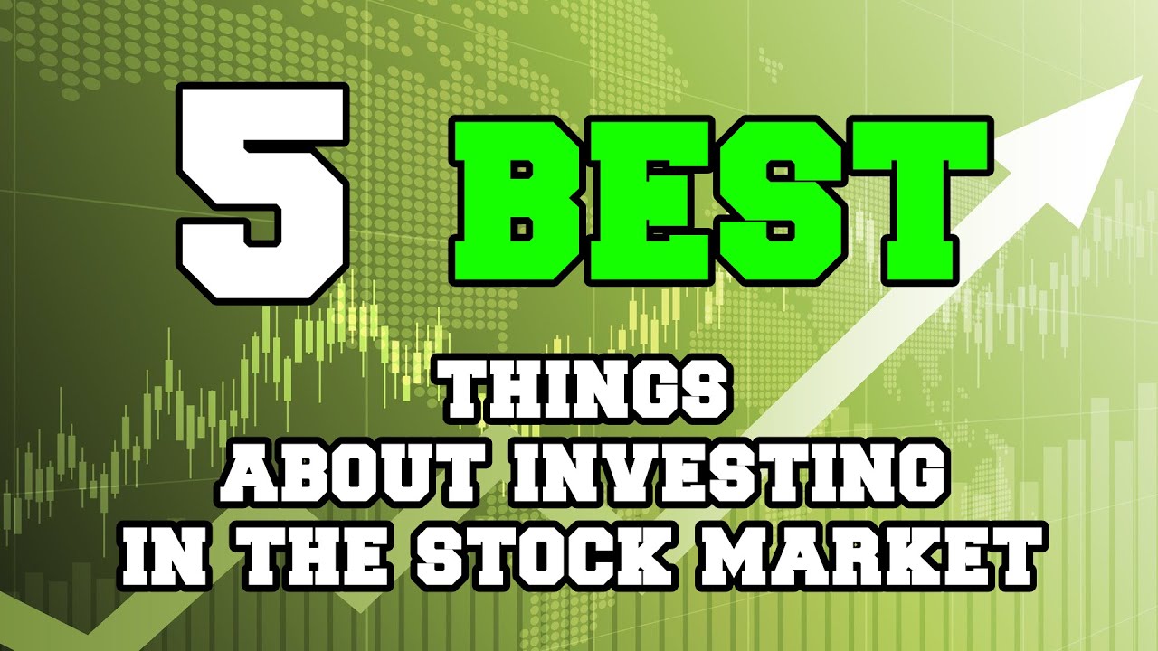 5 BEST Things About Investing in The Stock Market