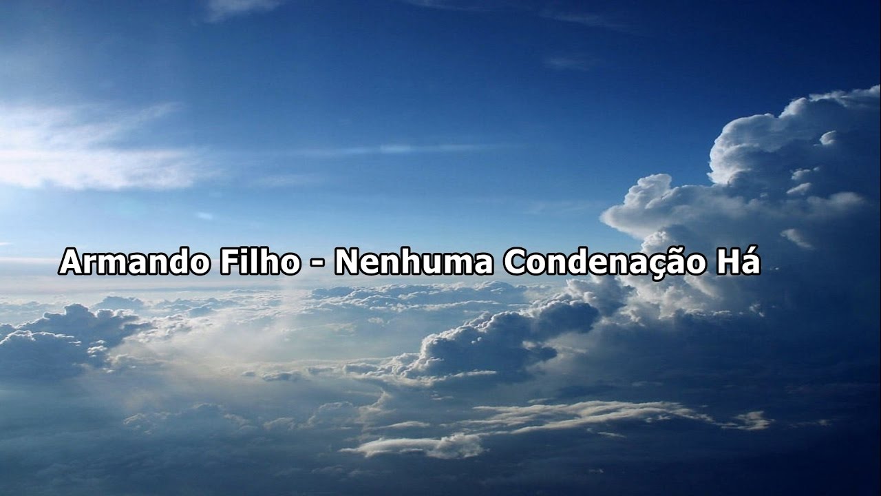 Armando Filho - Nenhuma Condenação Há ( Com Letra )