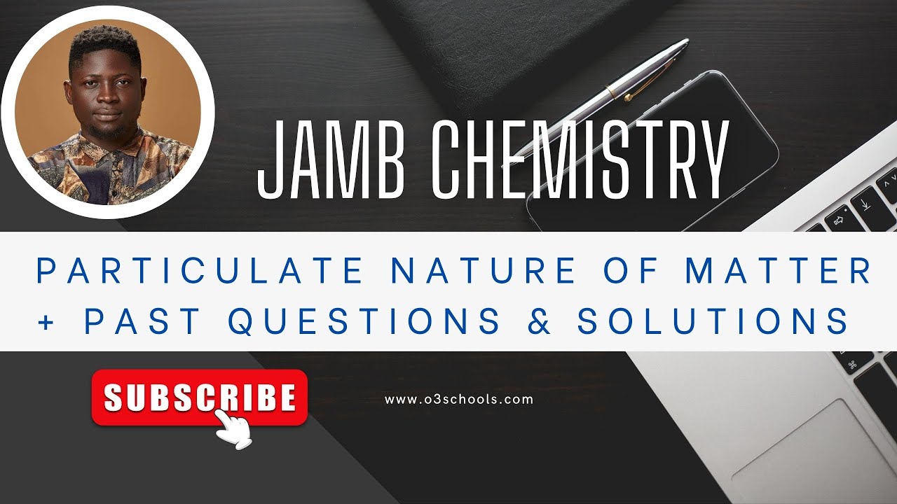 JAMB/WAEC Chemistry 2026 -  EP 4 - Particulate Nature of Matter 1 + Likely Exam Questions & Answer