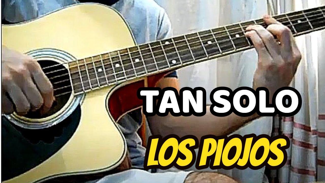 TAN SOLO LOS PIOJOS TUTORIAL GUITARRA ACORDES INTRO PUNTEO