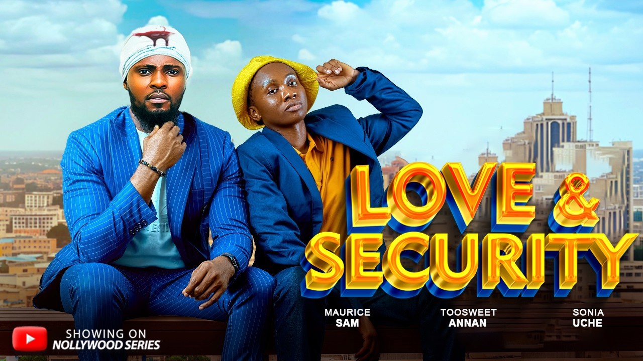 LOVE & SECURITY (Full Movie) - MAURICE SAM/SONIA UCHE/TOOSWEET 2026 Trending Nollywood Full Movie