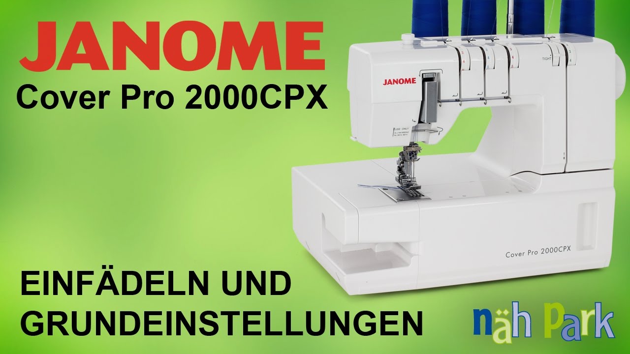 Janome Cover Pro 2000CPX - Einfädeln und Grundeinstellungen