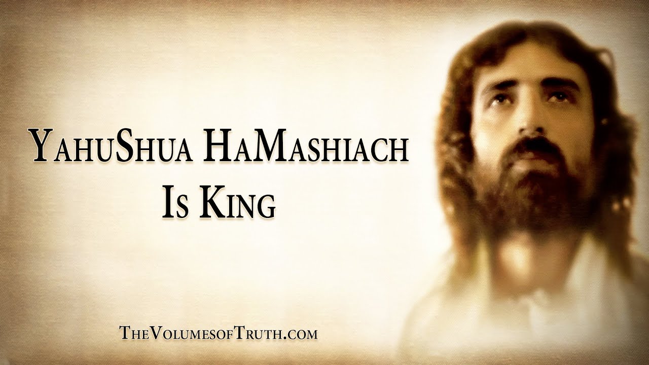 YAHUSHUA HAMASHIACH IS KING! [Wisdom and Prophecy Regarding YahuShua The Messiah (Jesus Christ)]