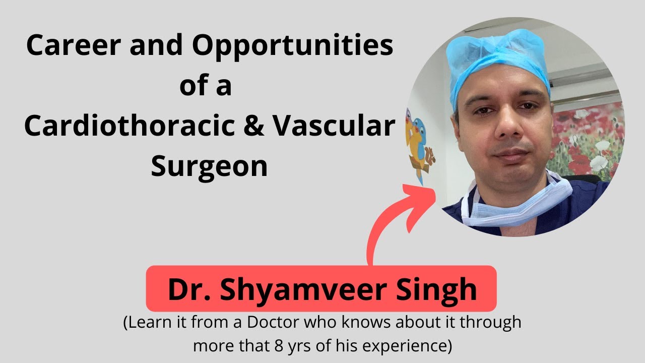 Career & Opportunities for a Cardiothoracic Surgeon |Pediatric Cardiothoracic Surgeon |Heart Surgeon