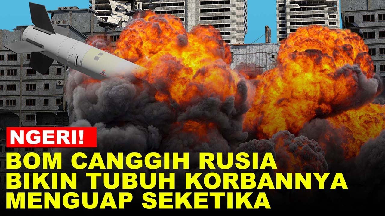 Efek Mengerikan Bom Termobarik Senjata Non Nuklir Berjuluk Mother Of All Bomb